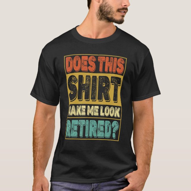 Camiseta Isto Faz-Me Parecer Um Humor De Reforma Aposentado (Frente)
