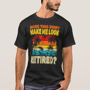Camiseta Isto Faz-Me Parecer Um Humor De Reforma Aposentado