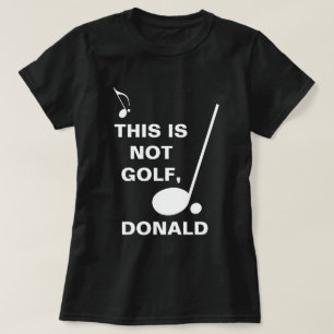 Camiseta Isto Não É Golf Donald, engraçado personalizáv