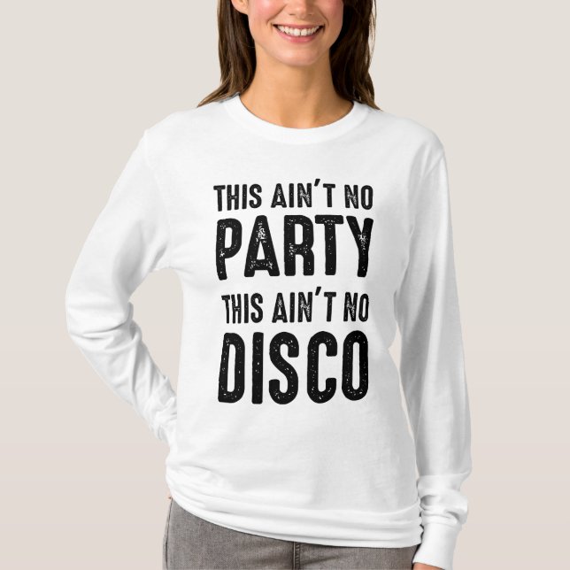 Camiseta Isto não é nenhuma festa, isto não é nenhum disco (Frente)
