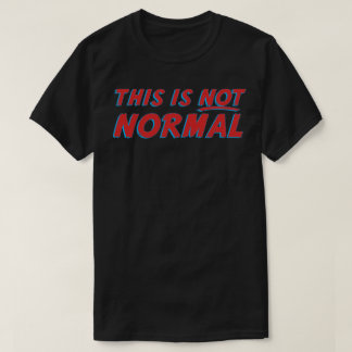 Camiseta Isto Não É Normal