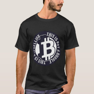 Camiseta Isto Não É Rebelião Crachá De Bitmoney Crypto Moin