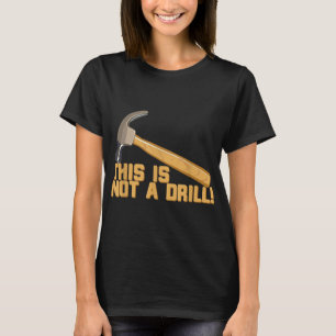 Camiseta Isto não é um Drill! Funny Pun