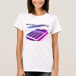 Camiseta "Isto não é uma calculadora"