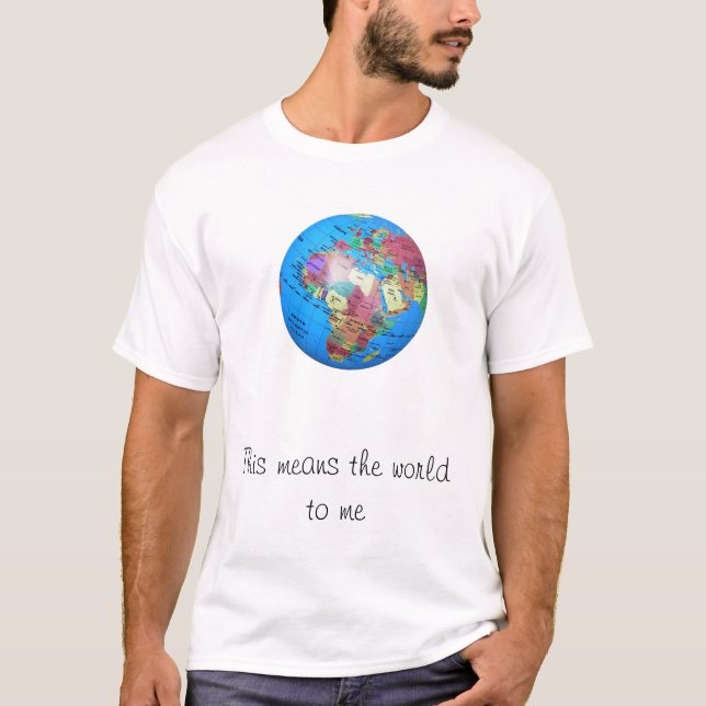 Camiseta Isto significa-me o mundo (Frente)