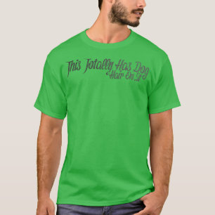 Camiseta Isto Tem Cabelo De Cachorro Em Seus Engraçados Cac