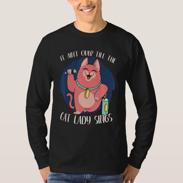 Camiseta It Ain t Over Till Cat Lady Sings Singer Singing M (Frente)