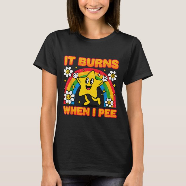 Camiseta It Burns When I Pee Y2k Ironic Sarcastic Saying Em (Frente)