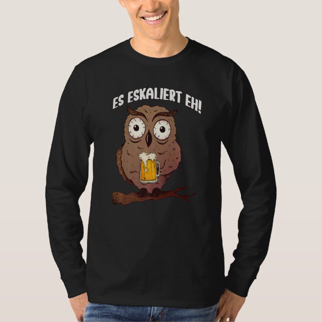 Camiseta It escalates eh owl and owls party sayings escalat (Frente)