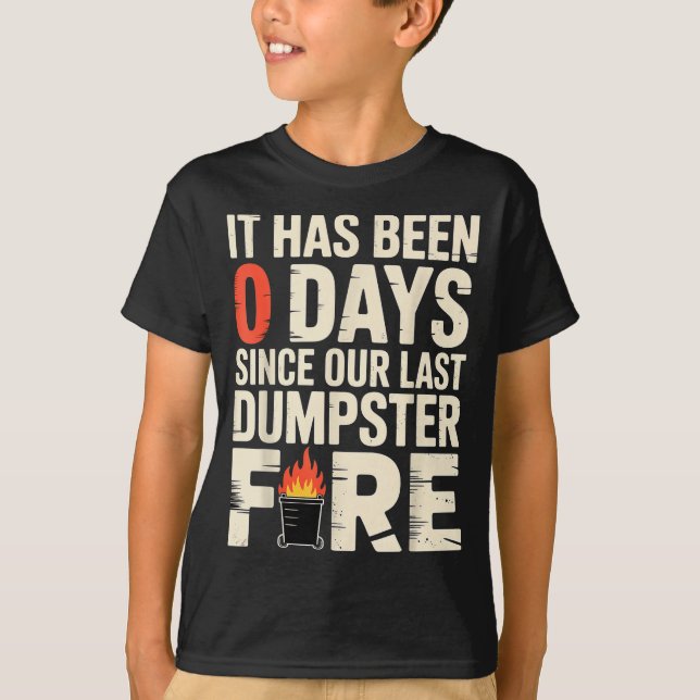Camiseta It Has Been 0 Days Since Our Last Dumpster Fire -  (Frente)
