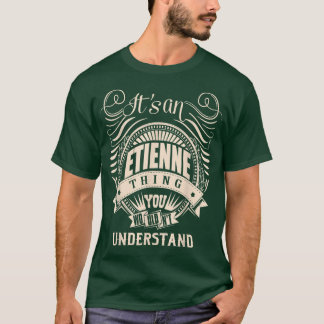 Camiseta It is an ETIENNE Thing You Wouldn't Understand Gif