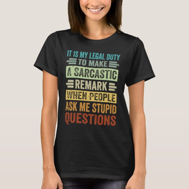 Camiseta It Is My Legal Duty To Make A Sarcastic Remark     (Frente)