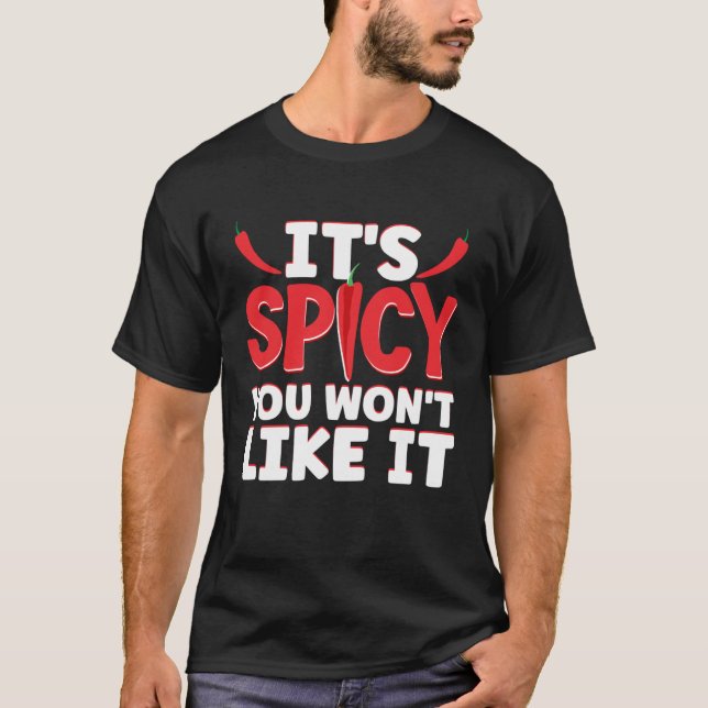 Camiseta It Is Spicy You Will Not Like It Hot Chili Sauce (Frente)