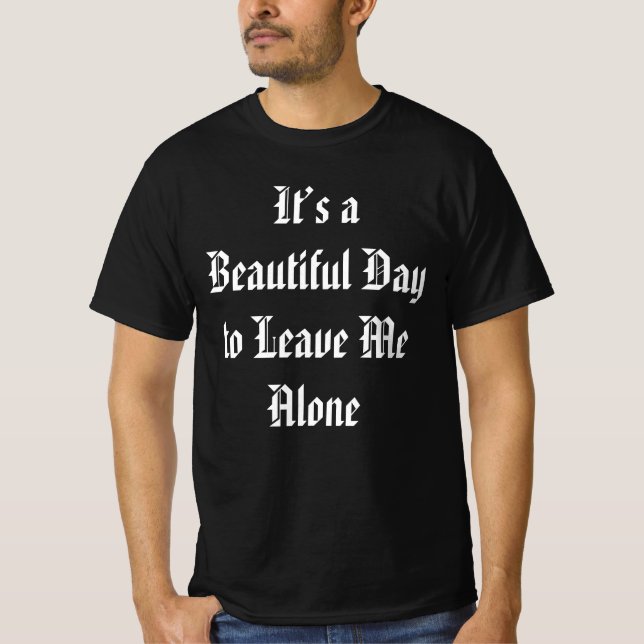 Camiseta It’s a Beautiful Day to Leave Me Alone Funny quote (Frente)