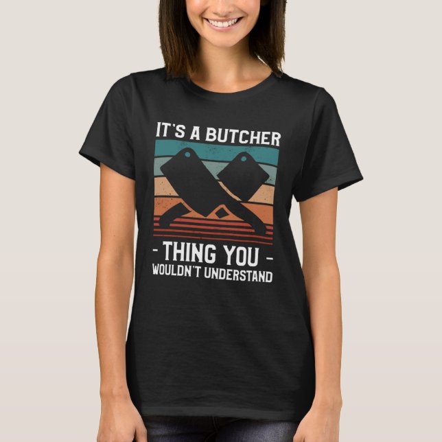 Camiseta It s A Butcher Thing You Wouldn t Understand Butch (Frente)