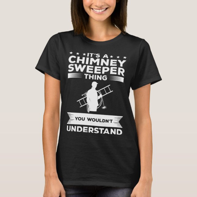 Camiseta It s A Chimney Sweeper Thing You Wouldn t Understa (Frente)