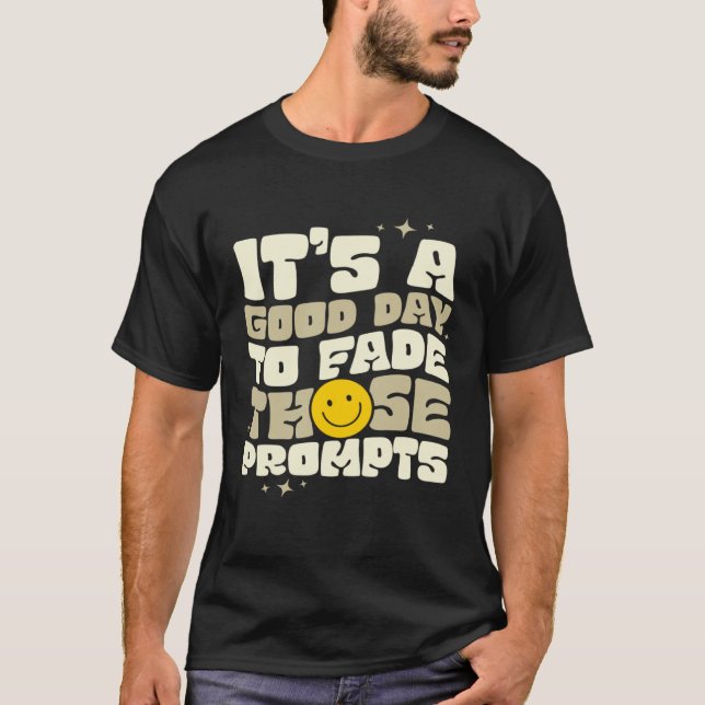 Camiseta It s a Good Day to Fade Those Prompts ABA Autism A (Frente)