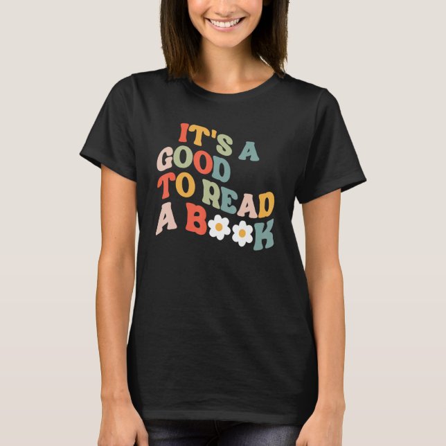 Camiseta It s A Good To Read A Book Bookish Readers (Frente)