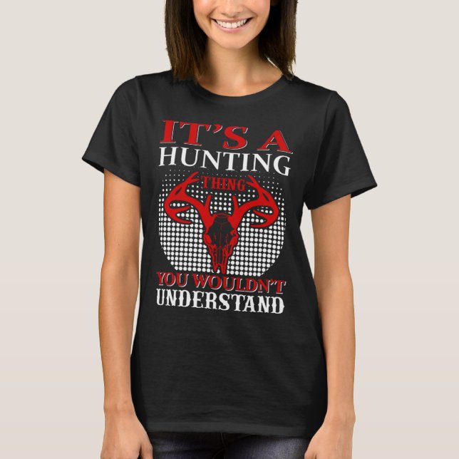 Camiseta It s A Hunting Thing You Wouldn Understand (Frente)