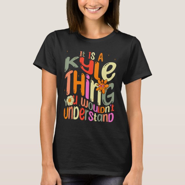 Camiseta It s a Kyle Thing You Wouldn t Understand Groovy F (Frente)