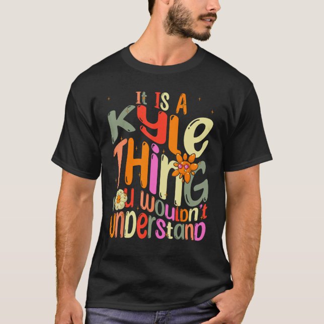 Camiseta It s a Kyle Thing You Wouldn t Understand Groovy F (Frente)