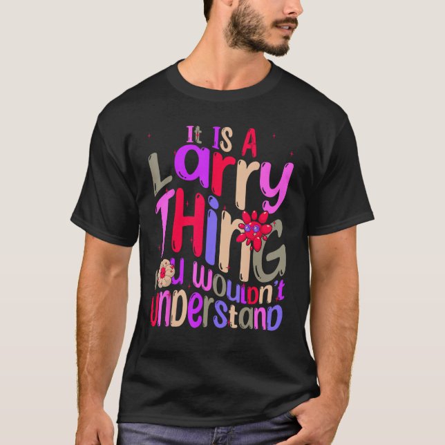 Camiseta It s a Larry Thing You Wouldn t Understand Groovy  (Frente)