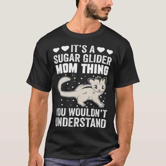 Camiseta It s A Sugar Glider Mom Thing You Wouldn t Underst (Frente)
