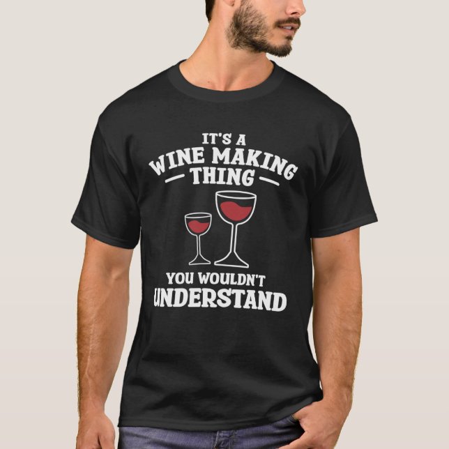 Camiseta It s A Wine Making Thing You Wouldn Understand Win (Frente)