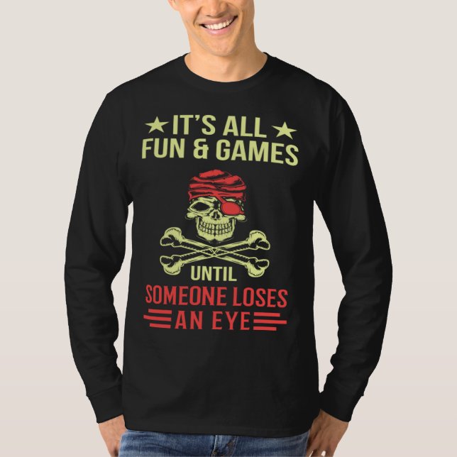 Camiseta It s All Fun And Games Until Someone Loses An Eye  (Frente)