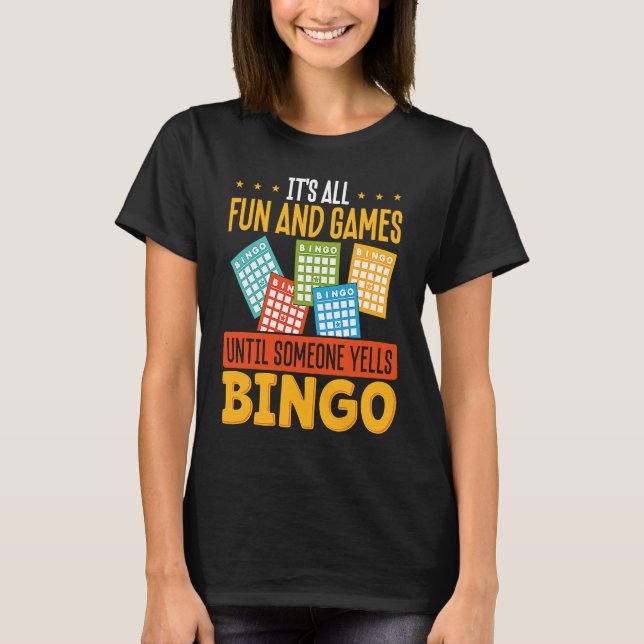 Camiseta It S All Fun And Games Until Someone Yells Bingo (Frente)