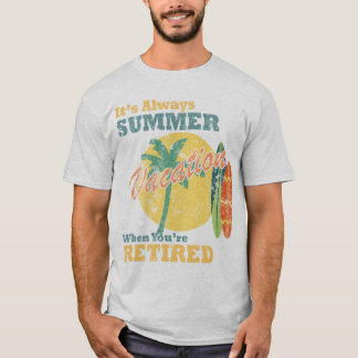 Camiseta It’s Always Summer Vacation When You’re Retired