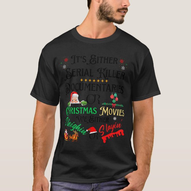 Camiseta It’s Either Serial Killer Doentaries Or Christmas  (Frente)