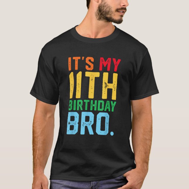 Camiseta It s My 11th Birthday Bro Funny 11 Year Old Party  (Frente)