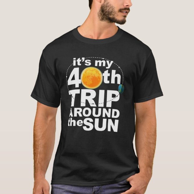 Camiseta It s my 40th Trip Around the Sun (Frente)