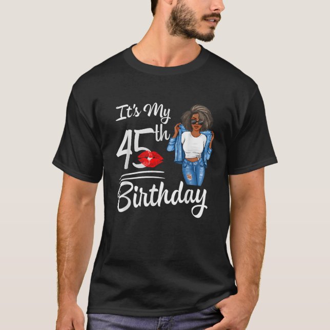 Camiseta It s My 45th Birthday 45 Years Old Afro Black Mela (Frente)