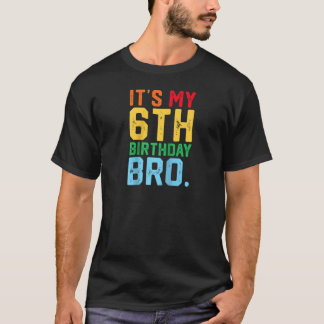 Camiseta It s My 6th Birthday Bro Funny 6 Year Old Party Di