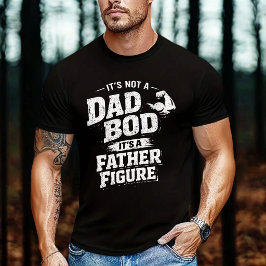 Camiseta It’s Not a Dad Bod It’s a Father Figure Funny Dad 