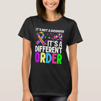Camiseta it s not a disorder it s a different order Autism 
