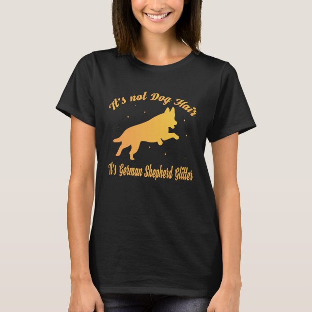 Camiseta It s Not Dog Hair It s German Shepherd Glitter (Frente)