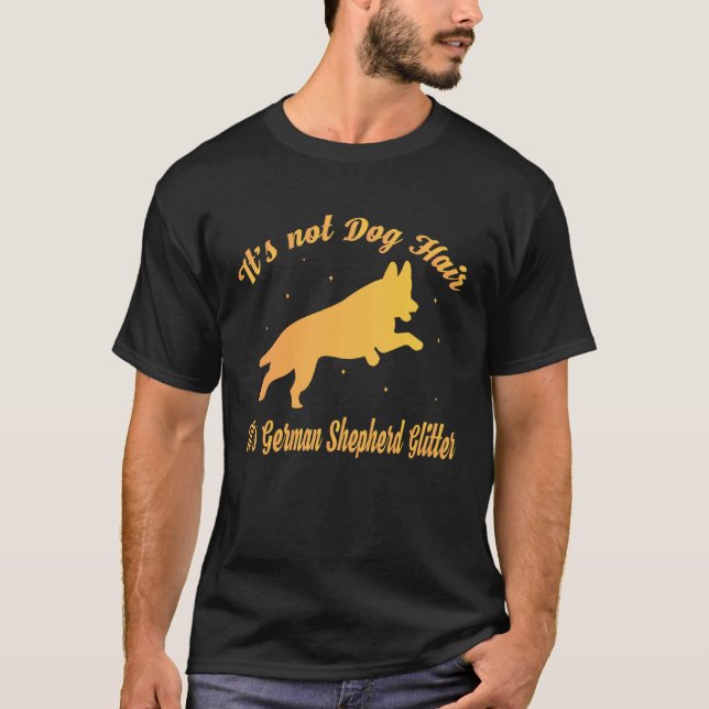 Camiseta It s Not Dog Hair It s German Shepherd Glitter (Frente)