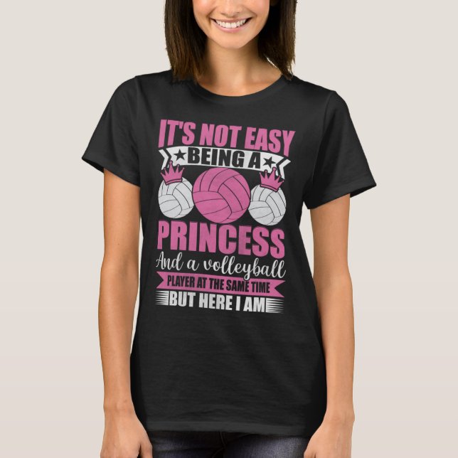 Camiseta It s Not Easy Being A Princess And A Volleyball Pl (Frente)