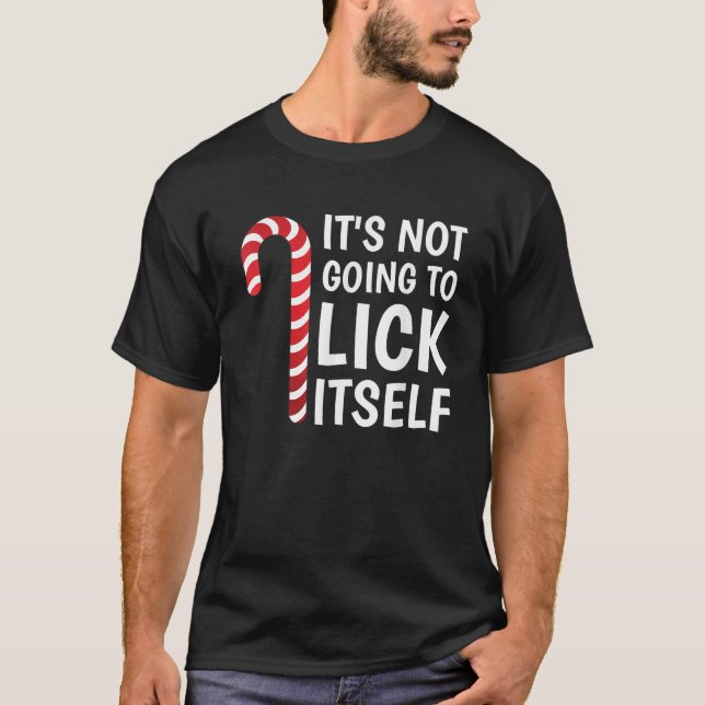 Camiseta It s Not Going To Lick Itself Funny Xmas Candy Can (Frente)