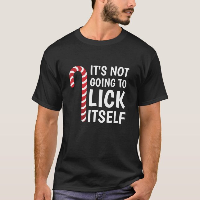 Camiseta It s Not Going To Lick Itself Funny Xmas Candy Can (Frente)
