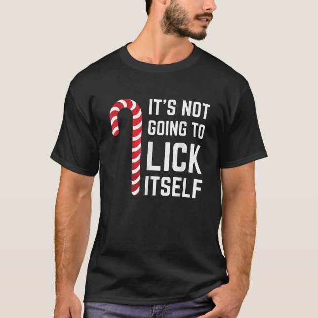 Camiseta It s Not Going To Lick Itself Funny Xmas Candy Can (Frente)