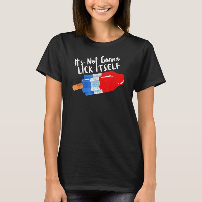 Camiseta It s Not Gonna Lick Itself 4th Of July Celebration (Frente)