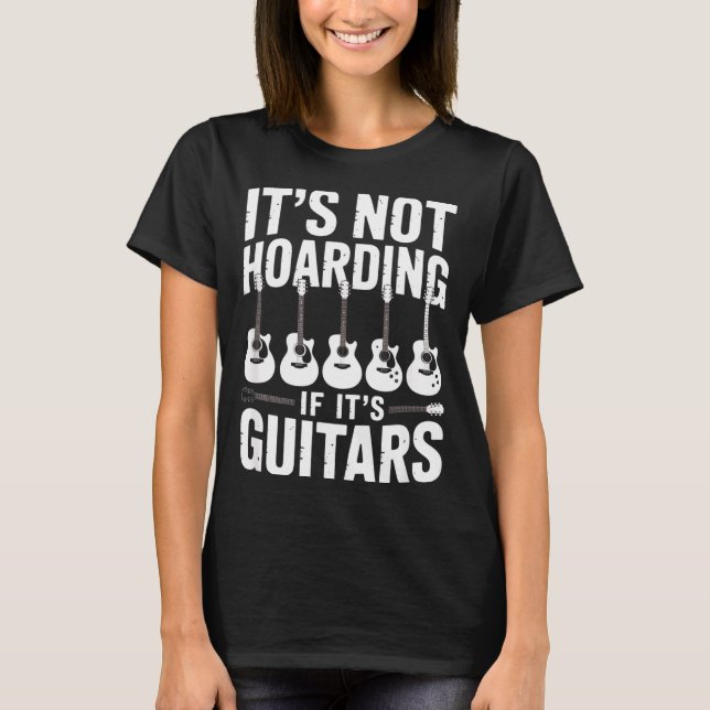Camiseta It’s Not Hoarding If It’s Guitars Funny Guitarist  (Frente)