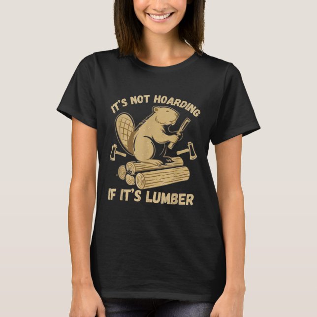 Camiseta It’s Not Hoarding If It’s Lumber Funny Woodworking (Frente)