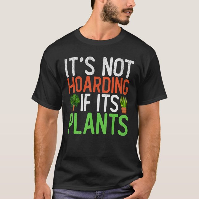 Camiseta It s Not Hoarding If Its Plants Garden Gardening (Frente)