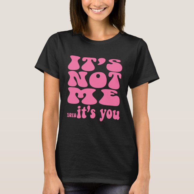 Camiseta It s not me it s you  workout bestfriend (Frente)