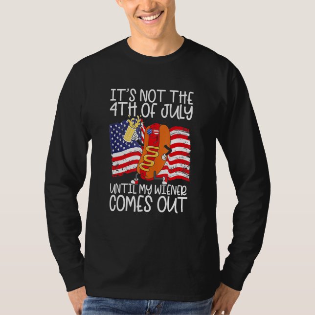 Camiseta It s Not The 4th Of July Until My Weiner Comes Out (Frente)